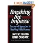 Breaking The Impasse: Consensual Approaches To Resolving Public Disputes