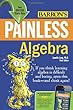 Painless Algebra (Barron's Painless)
