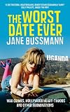 The Worst Date Ever: War Crimes, Hollywood Heart-throbs and Other Abominations