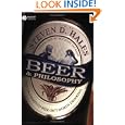 Beer and Philosophy: The Unexamined Beer Isn't Worth Drinking (Epicurean Trilogy) by  Michael C. Jackson and Steven D. Hales