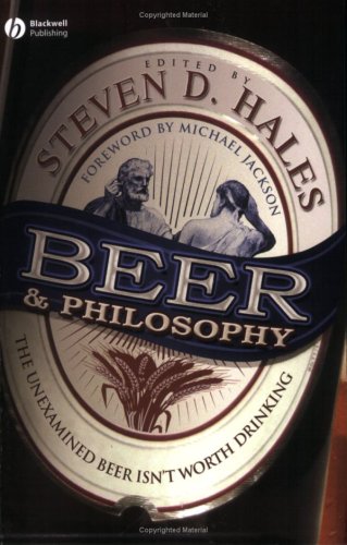 Beer and Philosophy: The Unexamined Beer Isn't Worth Drinking (Philosophy for Everyone)