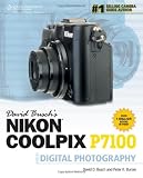 David Busch's Nikon Coolpix P7100 Guide to Digital Photography