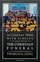 Accompany Them with Singing--The Christian Funeral