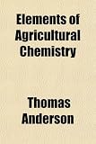 Elements of Agricultural Chemistry