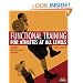 Functional Training for Athletes at All Levels: Workouts for Agility, Speed and Power