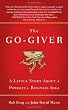 The Go-Giver: A Little Story About a Powerful Business Idea