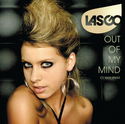 Lasgo - Out Of My Mind (Original Mix) Lyrics - Zortam Music