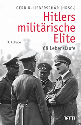 Hitlers militärische Elite: 68 Lebensläufe (German Edition)