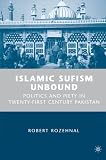 Islamic Sufism Unbound: Politics and Piety in Twenty-First Century Pakistan