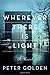Wherever There Is Light: A Novel