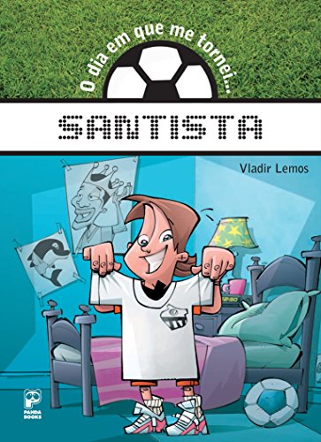 O dia que me tornei... Santista (Portuguese Edition)