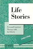 Life stories : personal construct therapy with the elderly