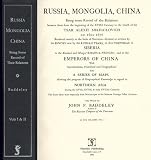 Russia, Mongolia, China: Being Some Record of the Relations Between Them from the Beginning of the 17th Century to the Death of the Tsar Alexei Mikhailovich, A.d. 1602-1676
