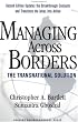 Managing Across Borders: The Transnational Solution
