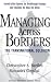 Managing Across Borders: The Transnational Solution