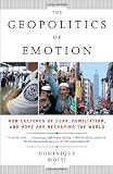 The Geopolitics of Emotion: How Cultures of Fear, Humiliation, and Hope are Reshaping the World