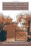 Nothing Makes You Free: Writings by Descendants of Jewish Holocaust Survivors