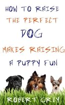 How To Raise The Perfect Dog makes raising a puppy fun-From Free Kindle Books Library