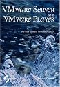 VMware Server and VMware Player. The way forward for Virtualization