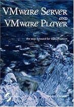 VMware Server and VMware Player. The way forward for Virtualization