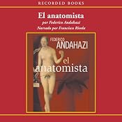 El Anatomista [The Atonomist (Texto Completo)] | [Federico Anadahazi]