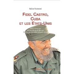 Fidel Castro, Cuba et les Etats-Unis : Conversations avec Ricardo Alarcon de Quesada, pr�sident de l'Assembl�e nationale cubaine