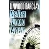 Never Look Away: A Thriller