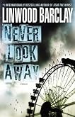 Never Look Away: A Thriller