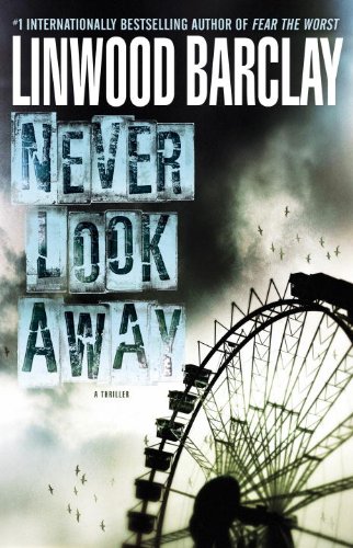 Never Look Away: A Thriller