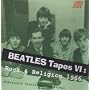 BEATLES TAPES VI:ROCK & RELIGI