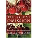 The Great Omission: Reclaiming Jesus's Essential Teachings on Discipleship