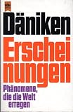 Erscheinungen - Ph&auml;nomene, die die Welt erregen - Erich von D&auml;niken