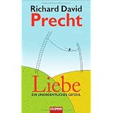 Liebe: Ein unordentliches Gef�hlvon "Richard David Precht"
