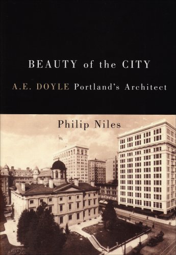 Beauty of the City: A.E. Doyle, Portland's Architect