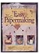 Arnold Grummer's Complete Guide to Easy Papermaking Complete Guide to Easy Papermaking ISBN: 0873417100