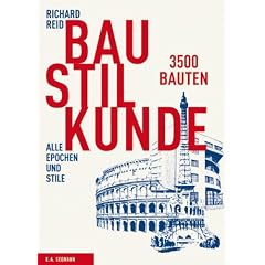 Baustilkunde: 3500 Bauten aus der alten und neuen Welt. Alle Epochen und Stile in �ber 1700 Zeichnungen