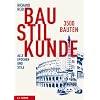 Baustilkunde: 3500 Bauten aus der alten und neuen Welt. Alle Epochen und Stile in �ber 1700 Zeichnungen