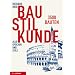 Baustilkunde: 3500 Bauten aus der alten und neuen Welt. Alle Epochen und Stile in �ber 1700 Zeichnungen