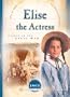 Elise the Actress: Climax of the Civil War (1865) (Sisters in Time #13)