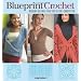 Blueprint Crochet: Modern Designs for the Visual Crocheter