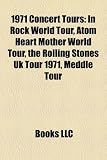 1971 Concert Tours: In Rock World Tour, Atom Heart Mother World Tour, the Rolling Stones UK Tour 1971, Meddle Tour