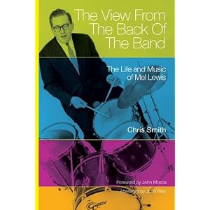 The View from the Back of the Band: The Life and Music of Mel Lewis (North Texas Lives of Musician Series)