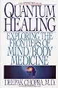 Quantum Healing Exploring the Frontiers of Mind /Body Spirit