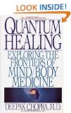 Quantum Healing Exploring the Frontiers of Mind /Body Spirit