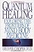 Quantum Healing Exploring the Frontiers of Mind /Body Spirit
