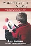Where's my mum now? : children's perspectives on helps & hindrances to their grief