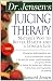 Dr. Jensen's Juicing Therapy : Nature's Way to Better Health and a Longer Life