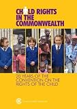 Child rights in the Commonwealth : 20 years of the Convention on the Rights of the Child