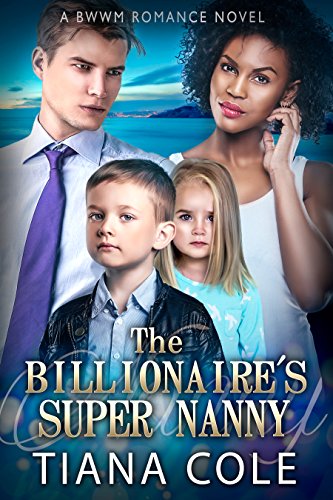The Billionaire's Super Nanny (A BWWM Romance)