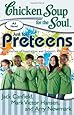 Chicken Soup for the Soul: Just for Preteens: 101 Stories of Inspiration and Support for Tweens